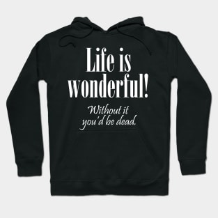 Life is Wonderful! Hoodie